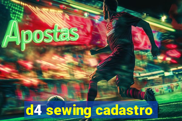 d4 sewing cadastro